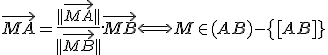 \large \vec{MA}=\frac{||\vec{MA}||}{||\vec{MB}||}.\vec{MB} \Longleftrightarrow M\in (AB)-\{[AB]}